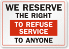 Reserve the right to refuse anyone who…