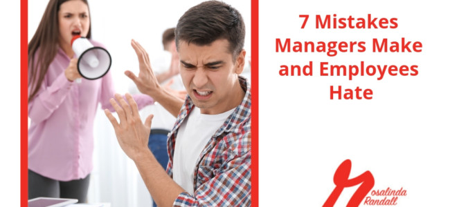 7 Mistakes Managers Make and Employees Hate