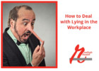 How to Deal with Lying in the Workplace