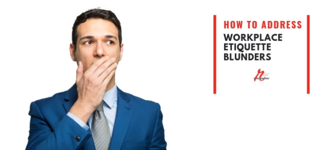 How to Address Workplace Etiquette Blunders