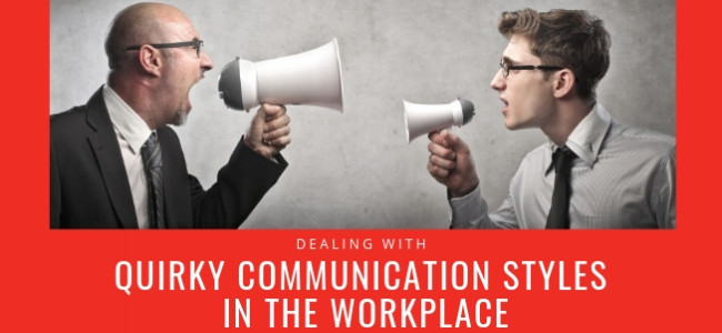 Dealing with Quirky Communication Styles in the Workplace